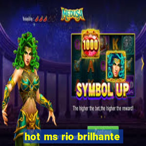 hot ms rio brilhante