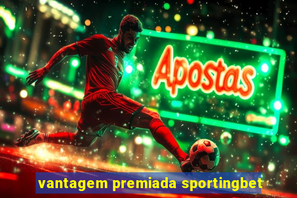 vantagem premiada sportingbet