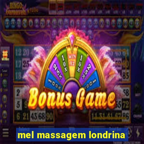 mel massagem londrina