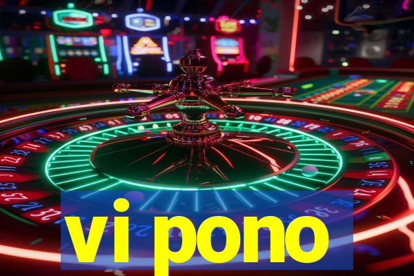 vi pono