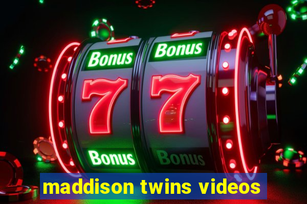 maddison twins videos