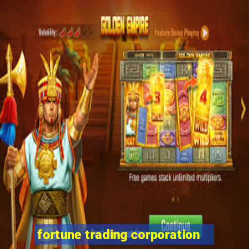 fortune trading corporation