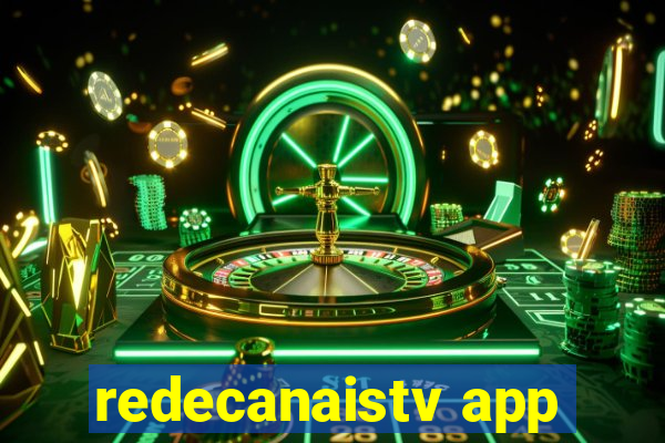 redecanaistv app