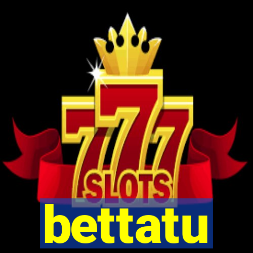 bettatu