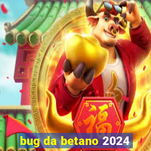 bug da betano 2024