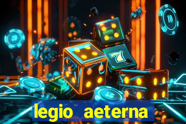 legio aeterna victrix letra