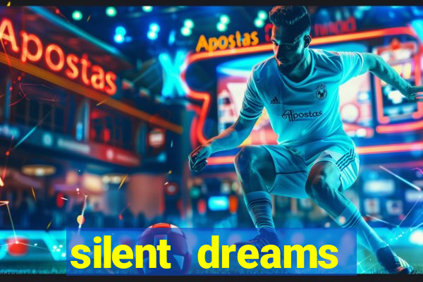 silent dreams reclame aqui