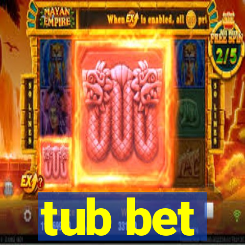 tub bet