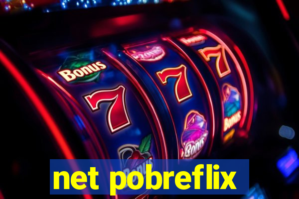 net pobreflix