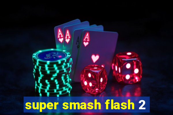 super smash flash 2