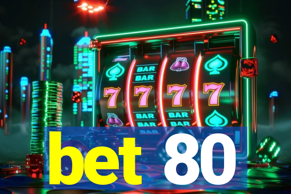 bet 80