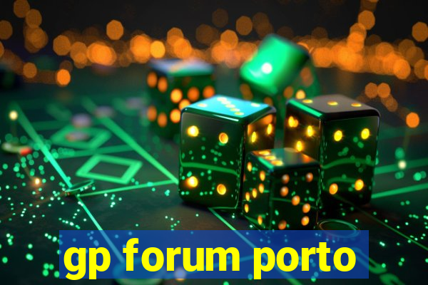 gp forum porto