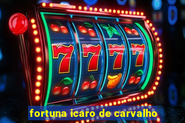 fortuna icaro de carvalho