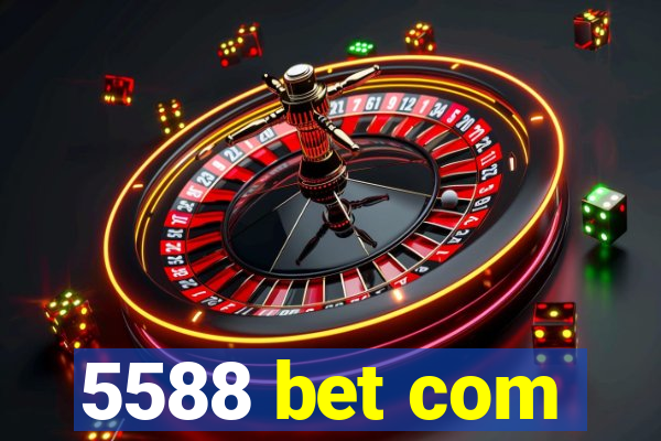 5588 bet com