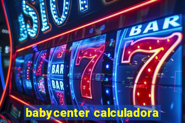 babycenter calculadora