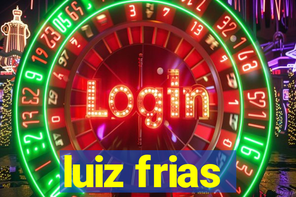 luiz frias