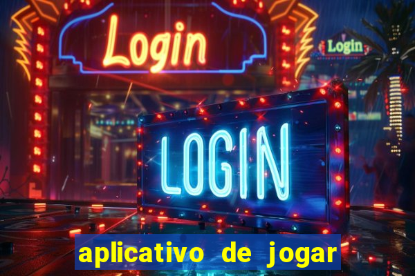 aplicativo de jogar e ganhar dinheiro