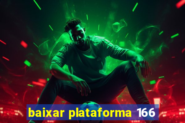 baixar plataforma 166