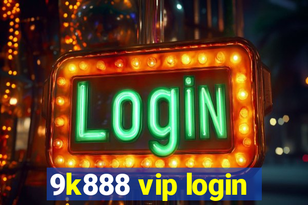 9k888 vip login