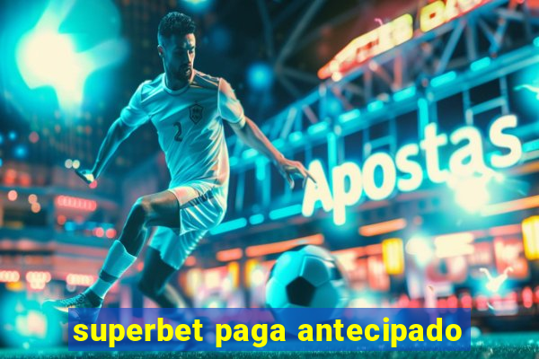 superbet paga antecipado