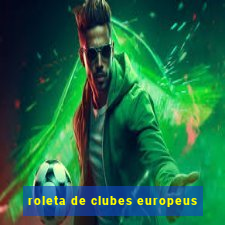 roleta de clubes europeus