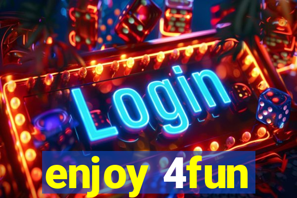 enjoy 4fun