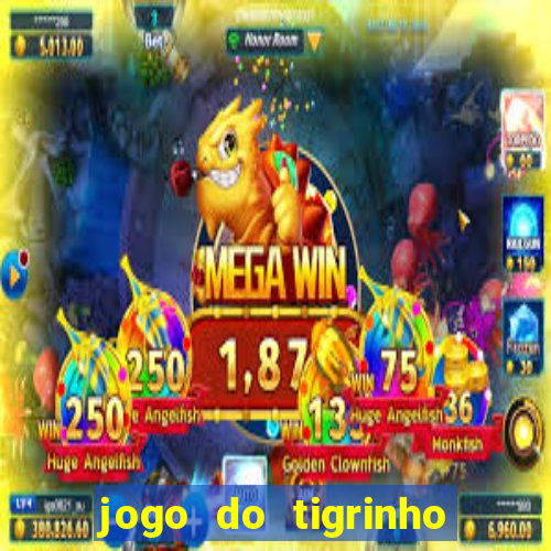 jogo do tigrinho na casa chinesa