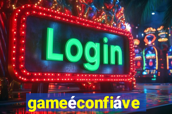 gameéconfiável