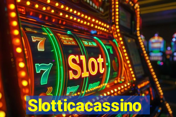 Slotticacassino