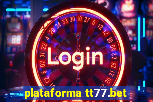 plataforma tt77.bet