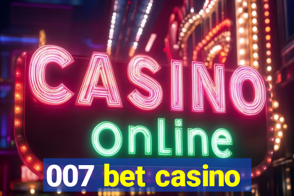 007 bet casino