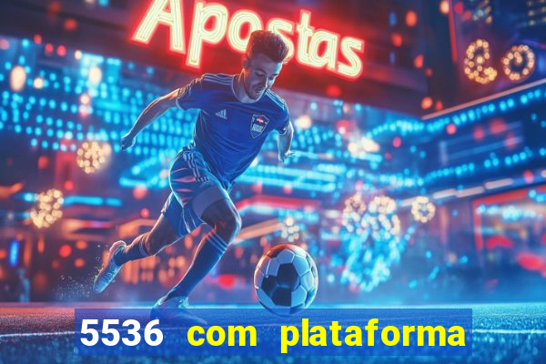 5536 com plataforma de jogos