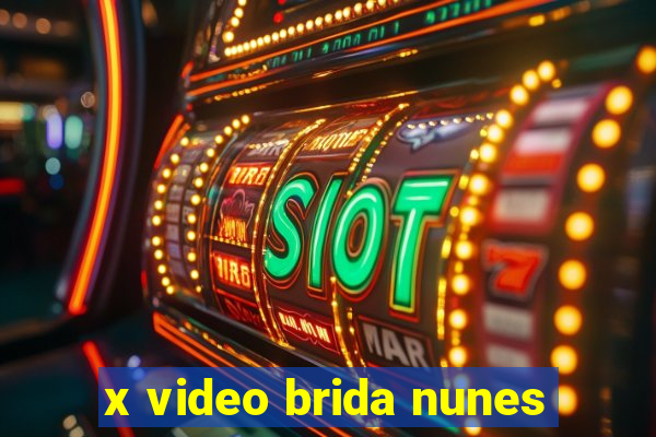 x video brida nunes