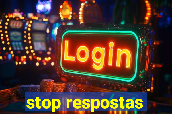 stop respostas