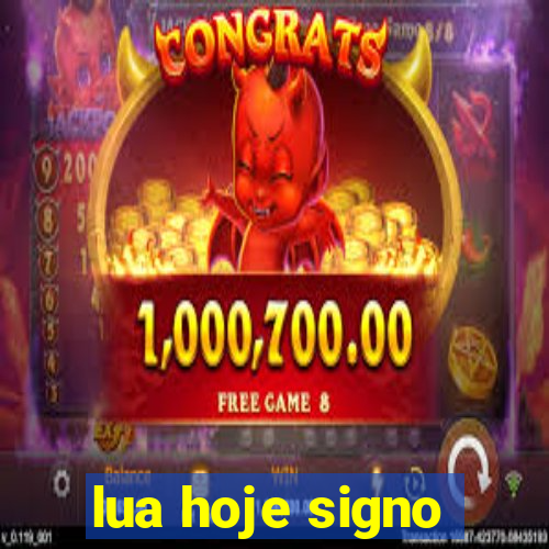 lua hoje signo