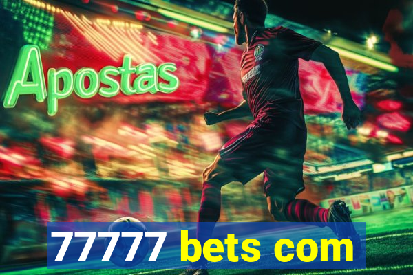 77777 bets com