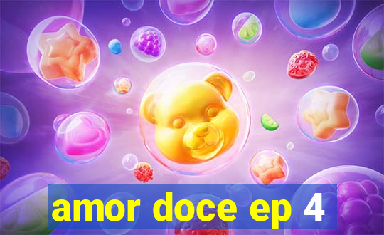 amor doce ep 4