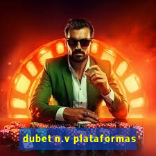 dubet n.v plataformas