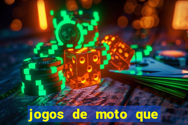 jogos de moto que da grau