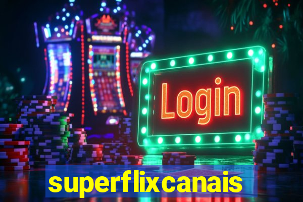 superflixcanais