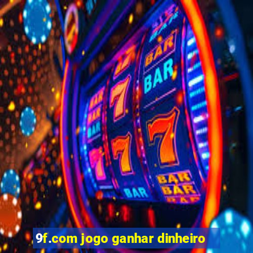 9f.com jogo ganhar dinheiro