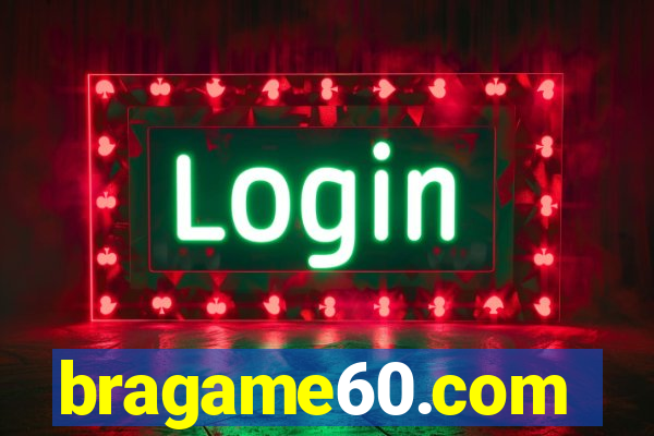 bragame60.com