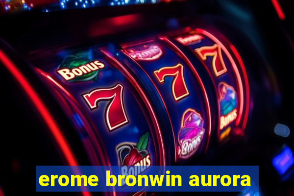 erome bronwin aurora