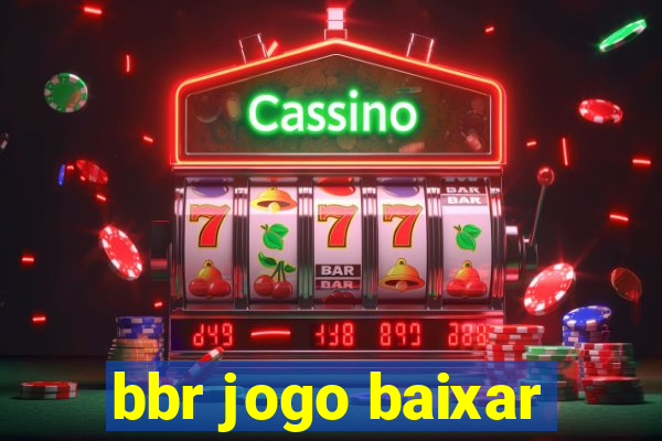 bbr jogo baixar