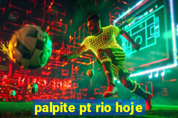 palpite pt rio hoje