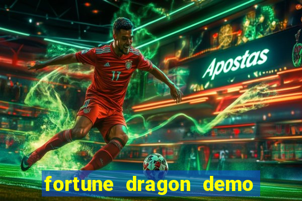 fortune dragon demo aposta de 500