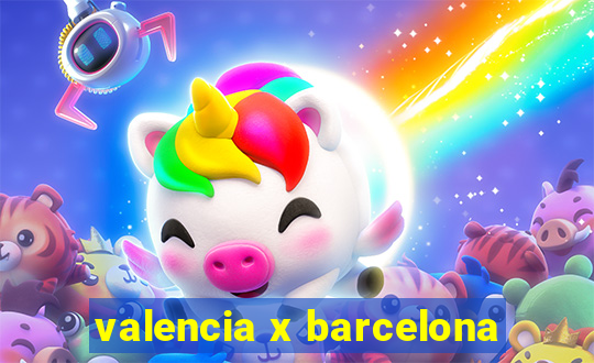 valencia x barcelona