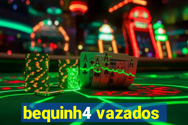 bequinh4 vazados