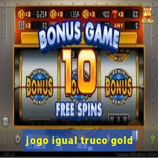 jogo igual truco gold