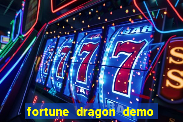 fortune dragon demo ganho certo